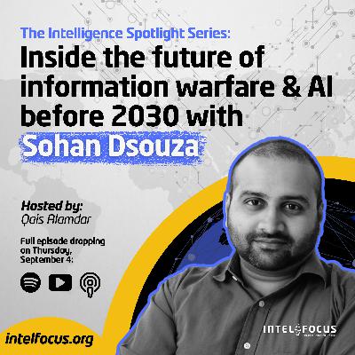 Inside the Future of Information Warfare & AI Before 2023 With Sohan Dsouza