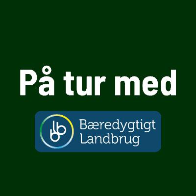 På tur med - E16: Bæredygtigt Landbrug, del 2