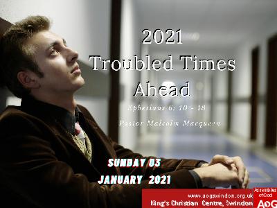 2021 Troubled Times Ahead