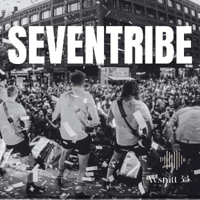 33. Seventribe | minnen, återförening & reflektioner