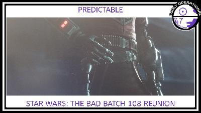 Predictable – Star Wars: The Bad Batch 108 Analysis |FO 47 Predictable – Star Wars: The Bad Batch 108 Analysis |FO 47