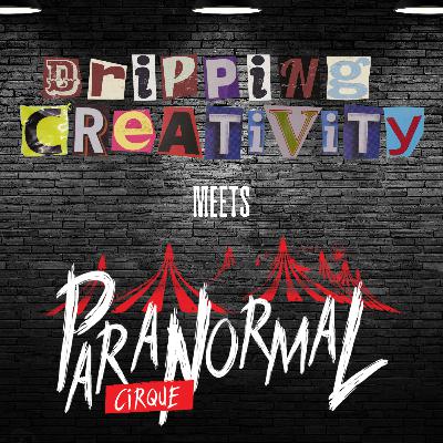 Dripping Creativity Meets Paranormal Cirque