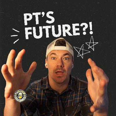 PT’s Existential Crisis: What Now? PT’s Existential Crisis: What Now?