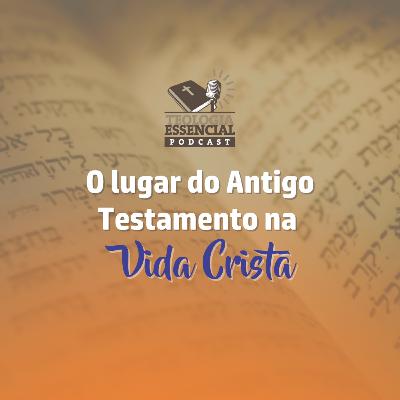 O Lugar do Antigo Testamento na vida Cristã