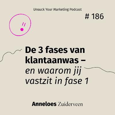 De 3 fases van klantaanwas – en waarom jij vastzit in fase 1 #186