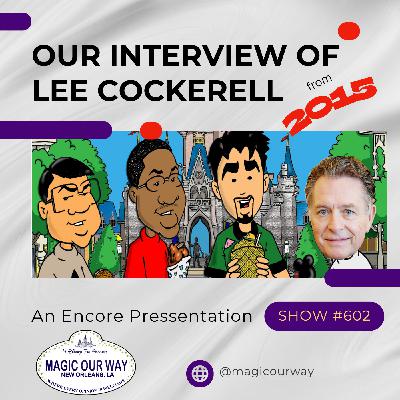 Our Interview of Lee Cockerell from 2015 - MOW #602