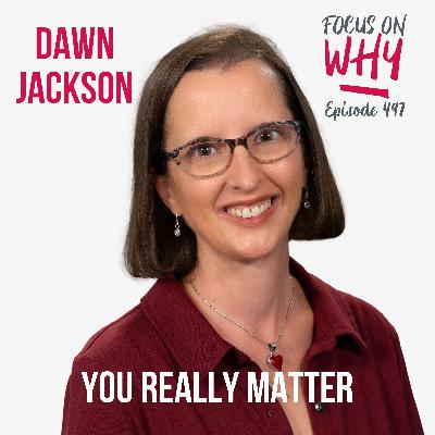 497 You Really Matter with Dawn Michele Jackson 497 You Really Matter with Dawn Michele Jackson