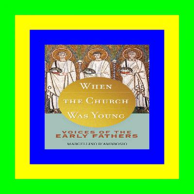 [Epub]$$ When the Church Was Young: Voices of the Early Fathers DOWNLOAD EBOOK PDF KINDLE