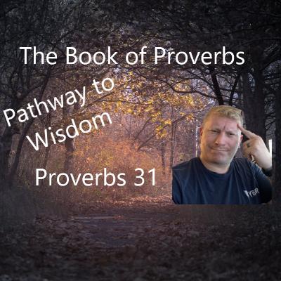 A Proverb a Day... Proverbs 31