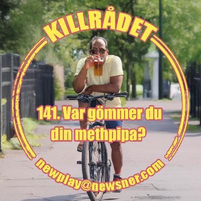 141. Var gömmer du din methpipa?