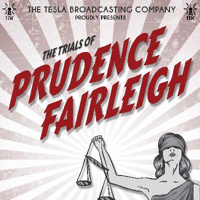 Ep. 24: The Trials of Prudence Fairleigh: “Oath of Loyalty pt. 2”