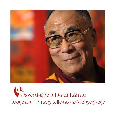 Őszentsége a Dalai Láma: Dzogcsen – A nagy teljesség szívlényegisége 4. rész: Minden Jána csúcsa (VIII.)