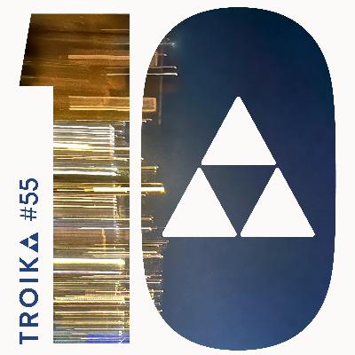 Troika #55: 10th Anniversary Troika #55: 10th Anniversary