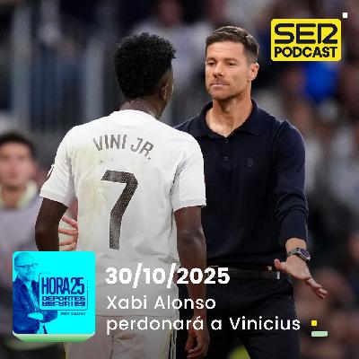 Hora 25 Deportes | Xabi Alonso perdonará a Vinicius Hora 25 Deportes | Xabi Alonso perdonará a Vinicius