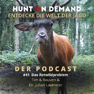 #41 Das Rotwildproblem - Tim & Rouven & Dr. Julian Laumeier - (Huntingroom & jagenNRW)