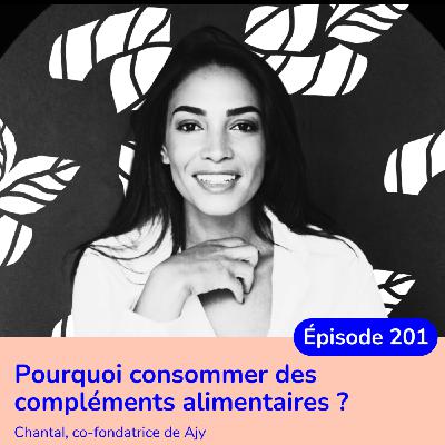 Pourquoi consommer des compléments alimentaires ? Avec Chantal, co-fondatrice d'Ajy