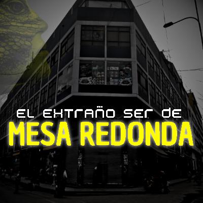 El extraño ser de Mesa Redonda | HPND #189
