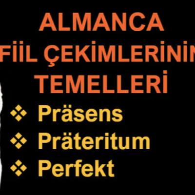 Almanca Fiil Çekimlerinin Temelleri/ Präsens-Präteritum-Perfekt / 1. BÖLÜM