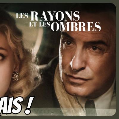 Ciné Eyes Cast 25 - Les Rayons et les Ombres : Un Grand Film Français !