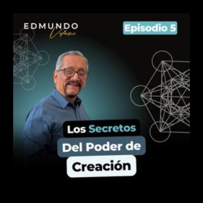 #5: LOS SECRETOS DEL PODER DE CREACIÓN #5: LOS SECRETOS DEL PODER DE CREACIÓN