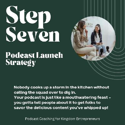 How to Start a Podcast Series: Step Seven: Podcast Launch Strategy [134]