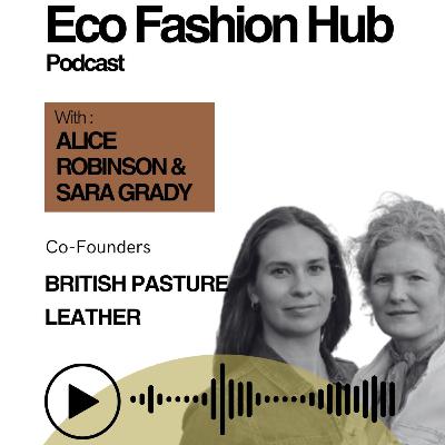 Alice Robinson & Sara Grady, Co-founders of British Pasture Leather