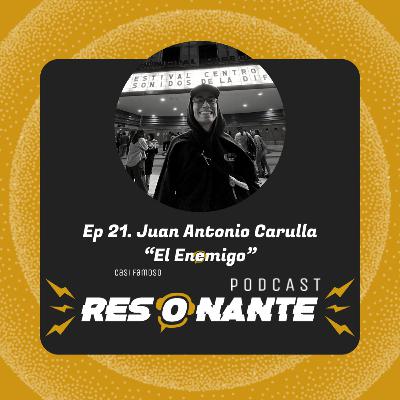 Ep21. Juan Antonio Carulla "El Enemigo": Casi Famoso Ep21. Juan Antonio Carulla "El Enemigo": Casi Famoso