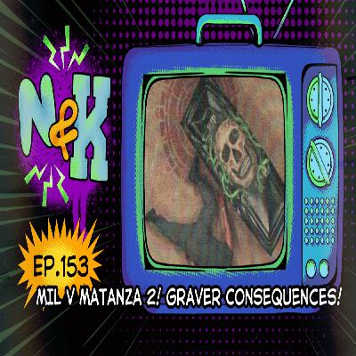 Episode 153: 2 Graver 2 Consequences (Lucha Underground 2x16)