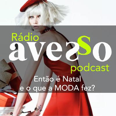 Então é Natal... e o que a MODA fez?