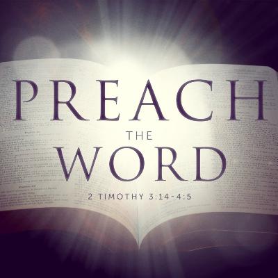"Preach the Word" 8/17/25 AM