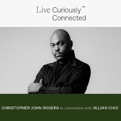 Live Connected: Christopher John Rogers in conversation with Jillian Choi