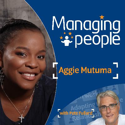 Managing People Podcast - Aggie Mutuma