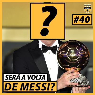 #40 - QUEM SERÁ O BOLA DE OURO 2020/2021?