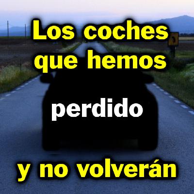 Cómo eran los COCHES que hemos PERDIDO en 10 años Cómo eran los COCHES que hemos PERDIDO en 10 años