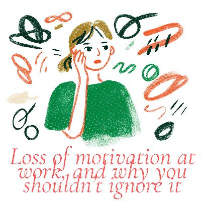 Loss of motivation at work — and why you shouldn’t ignore it