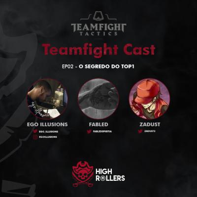 Teamfight Cast - EP02 - O segredo do TOP1 - Convidado Zadust
