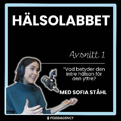 1. Sofia Ståhl -vad betyder den inre hälsan för den yttre? 1. Sofia Ståhl -vad betyder den inre hälsan för den yttre?