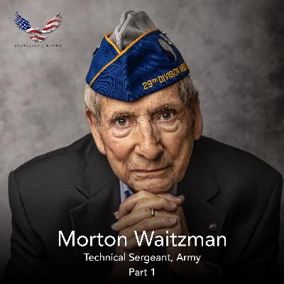 Morton Waitzman (Technical Sergeant, Army) - Part 1 | S1E18