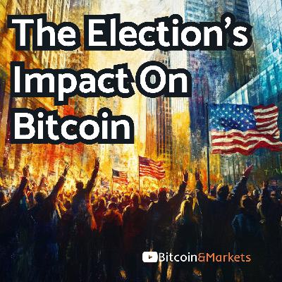 Bitcoin's Weekly Wrap Up - Microstrategy, ETFs, Macro, Bitcoin Price and Election Impact - E415