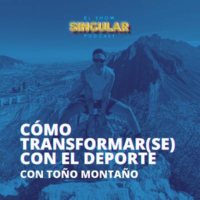 Episodio 003 - Cómo transformar(se) con el deporte - Toño Montaño