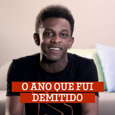 #9 O ano que fui demitido