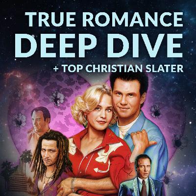Ep 194 - True Romance Deep Dive + Top Christian Slater
