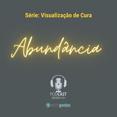 Série: Visualização de Cura - Abundância