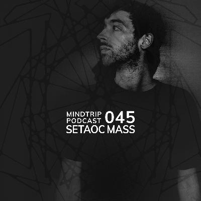 MindTrip Podcast 045 | Setaoc Mass