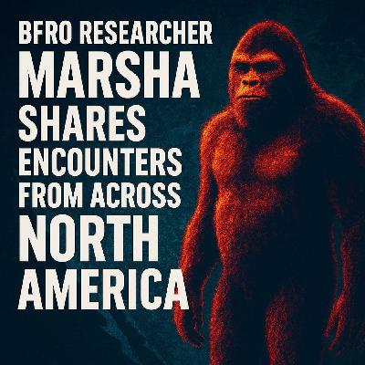 Military Veteran Turned BFRO Researcher: Marsha’s Bigfoot Encounters Across America