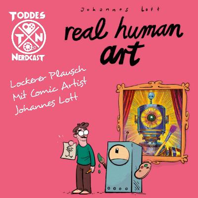 Real Human Art mit Comic Artist Johannes "Jo" Lott (auch Illustrator für Radio Nukular, Larry Wet Dreams, Cantaloop uvm.)