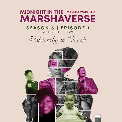 Midnight in the Marshaverse Se3Ep1 (Patriarchy is Trash!)