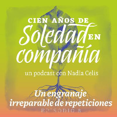 Episodio 8: Un engranaje irreparable de repeticiones
