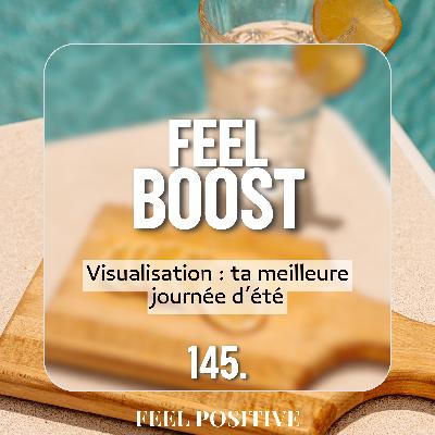 145. Feel Boost - Visualisation : ta meilleure journée d’été