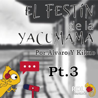 El Festín de la Yacumama - Parte 3